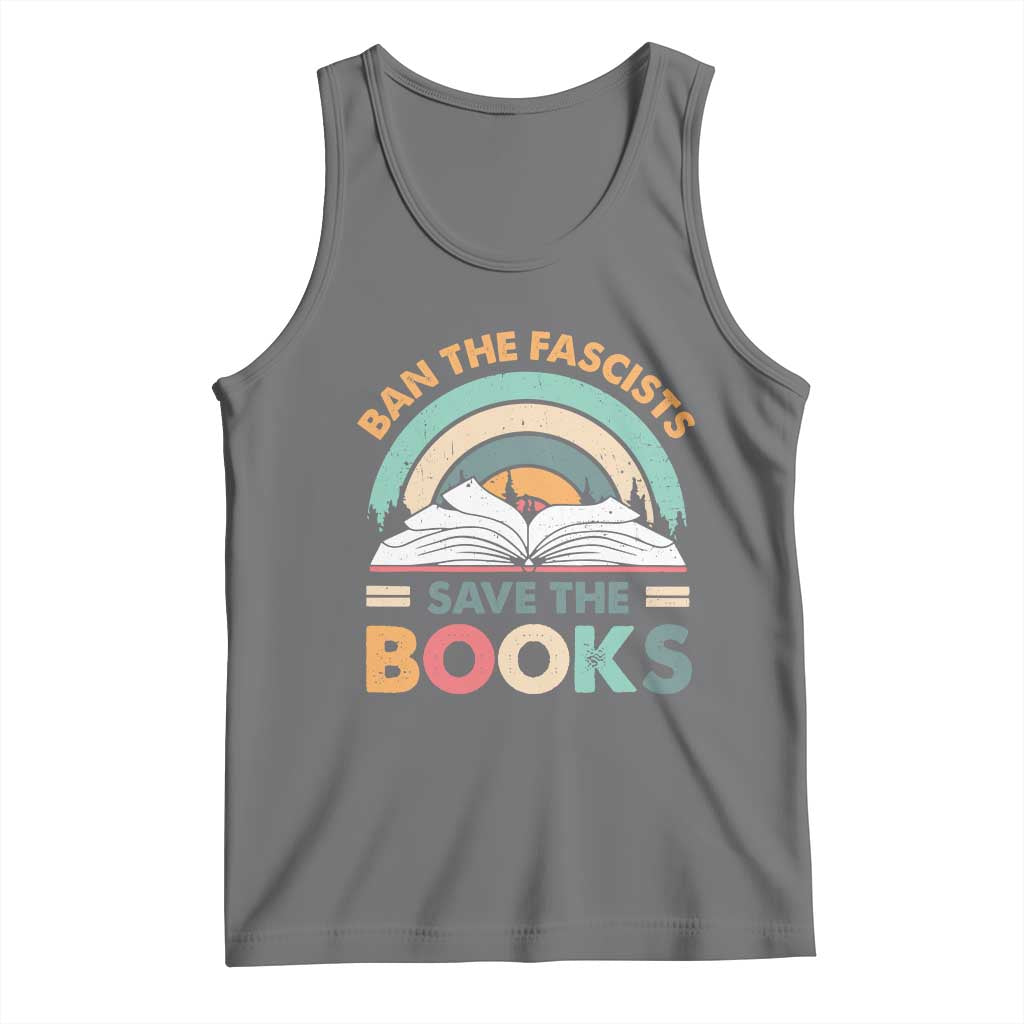 Ban The Fascists Save The Books Tank Top Funny Book Lovers Librarian Book Nerd