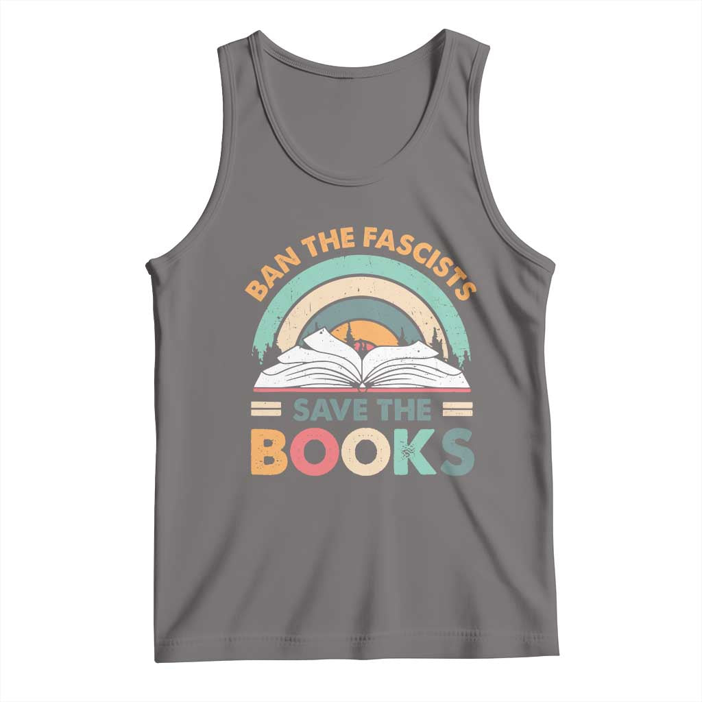 Ban The Fascists Save The Books Tank Top Funny Book Lovers Librarian Book Nerd