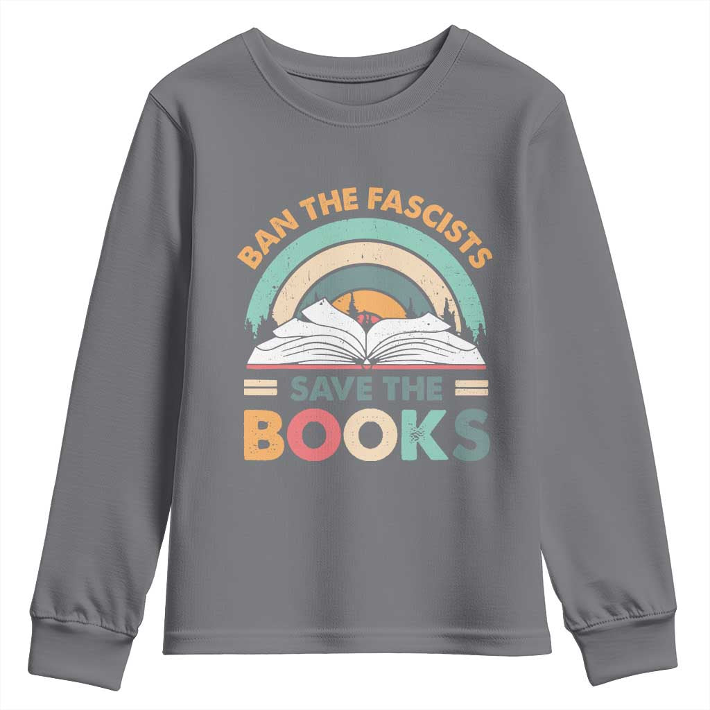 Ban The Fascists Save The Books Youth Sweatshirt Funny Book Lovers Librarian Book Nerd
