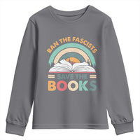 Ban The Fascists Save The Books Youth Sweatshirt Funny Book Lovers Librarian Book Nerd