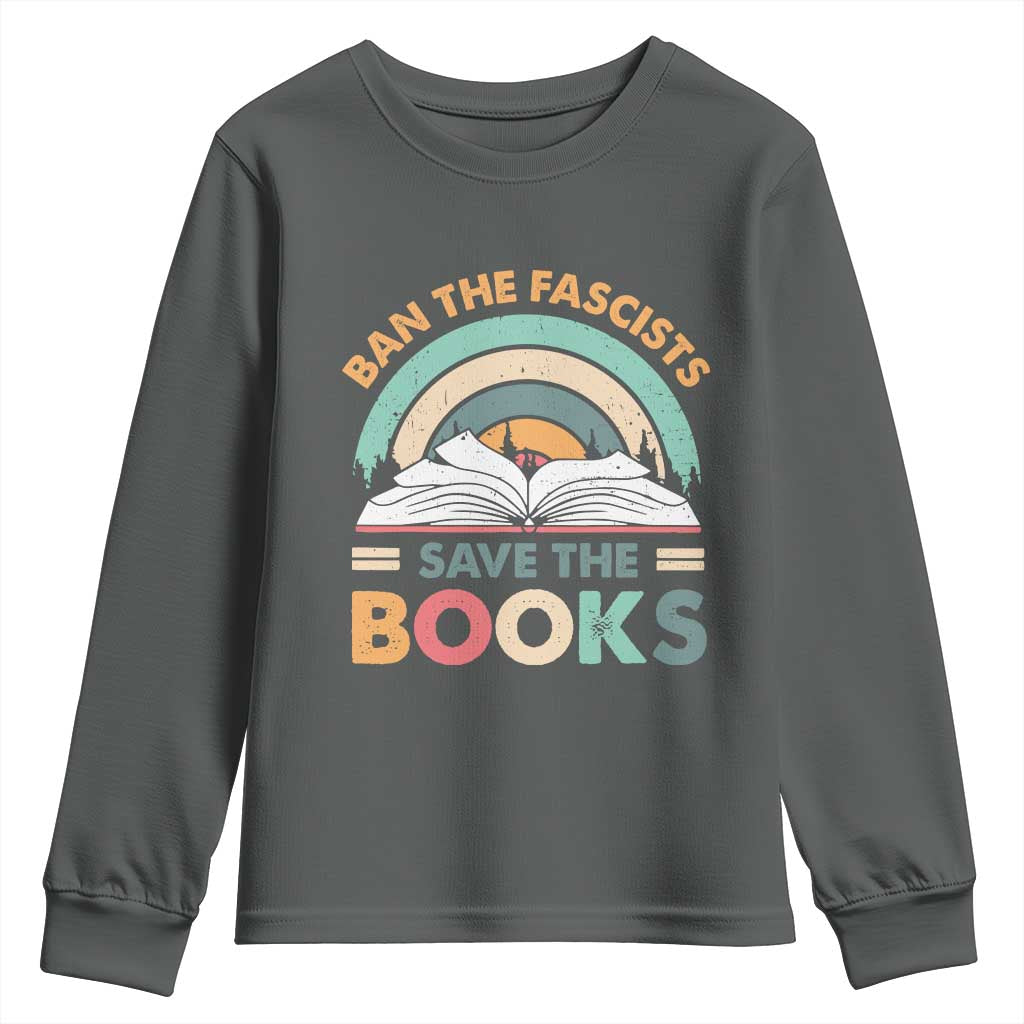 Ban The Fascists Save The Books Youth Sweatshirt Funny Book Lovers Librarian Book Nerd
