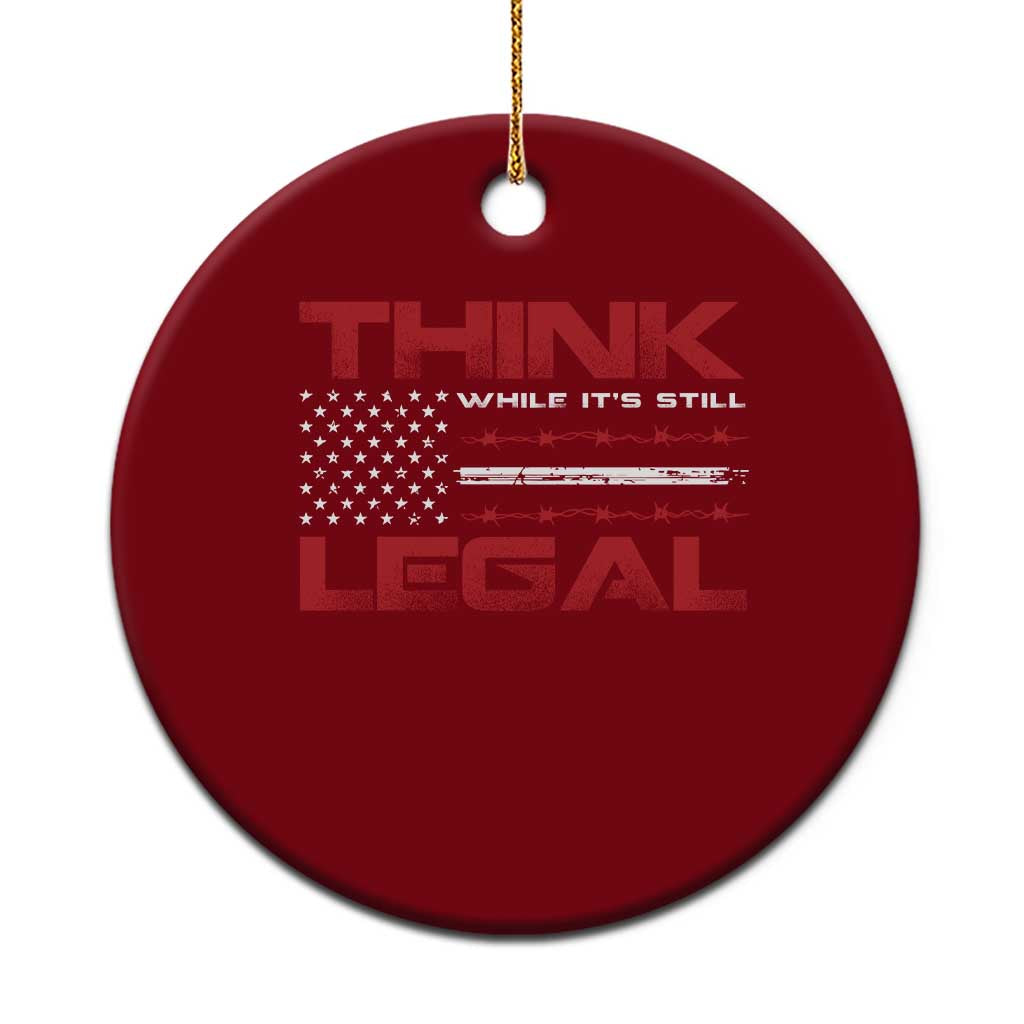 Think While It's Still Legal Ceramic Ornament Patriotic Flag - Wonder Print Shop