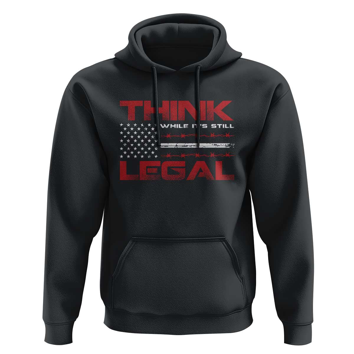Think While It's Still Legal Hoodie Patriotic Flag