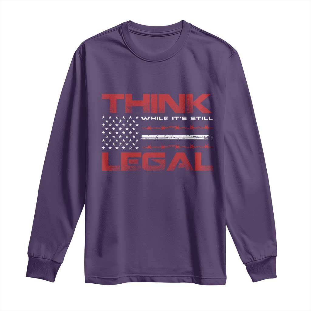 Think While It's Still Legal Long Sleeve Shirt Patriotic Flag