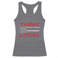 Think While It's Still Legal Racerback Tank Top Patriotic Flag