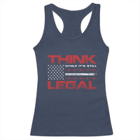Think While It's Still Legal Racerback Tank Top Patriotic Flag