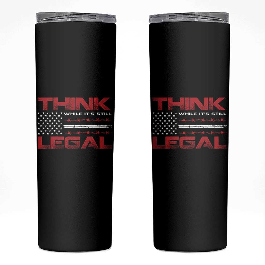 Think While It's Still Legal Skinny Tumbler Patriotic Flag