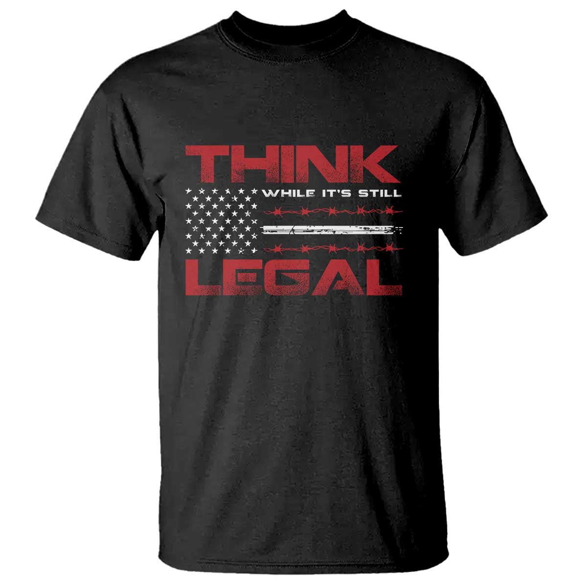 Think While It's Still Legal T Shirt Patriotic Flag