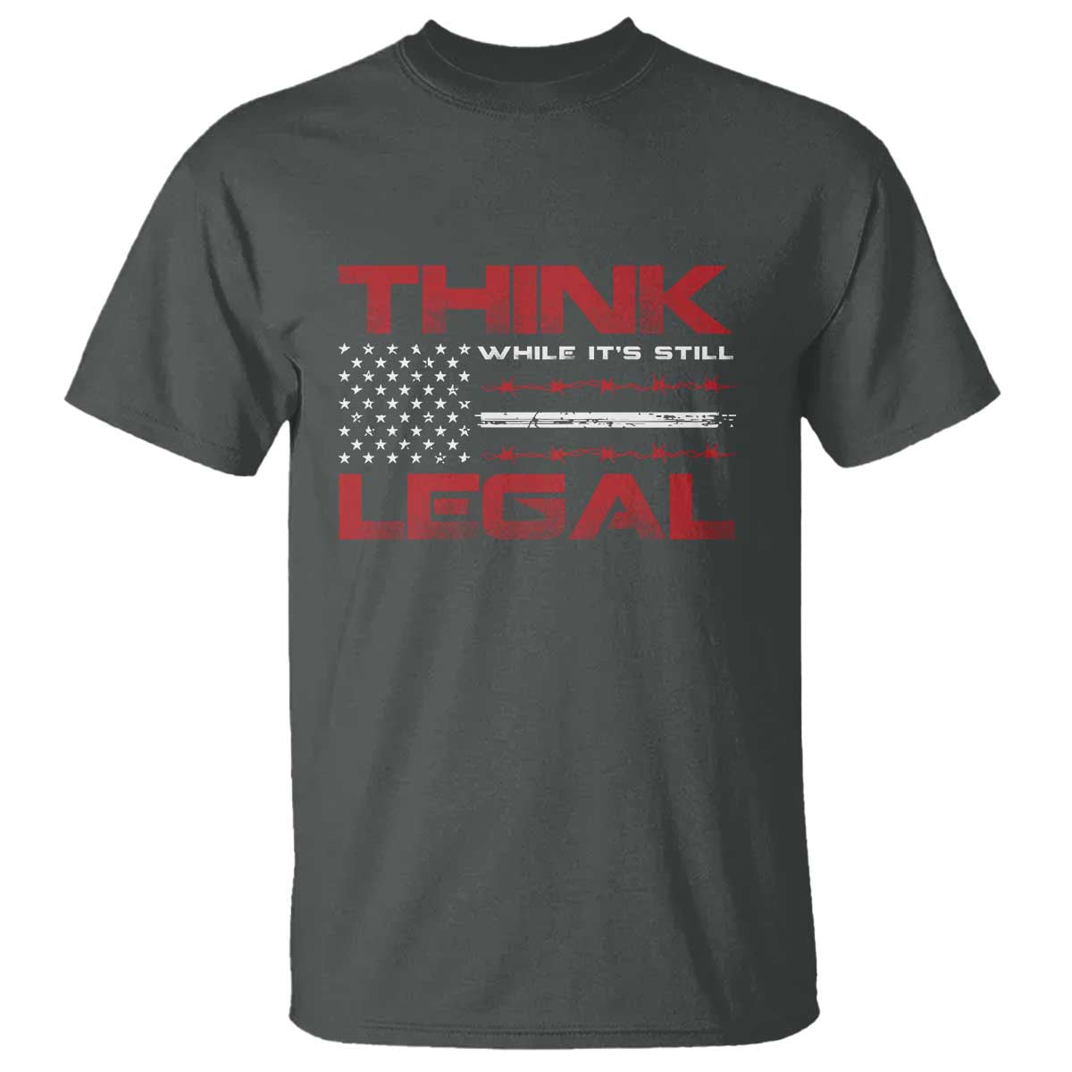 Think While It's Still Legal T Shirt Patriotic Flag