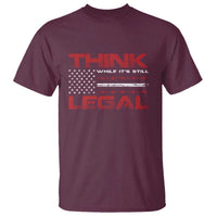 Think While It's Still Legal T Shirt Patriotic Flag