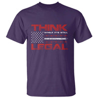 Think While It's Still Legal T Shirt Patriotic Flag
