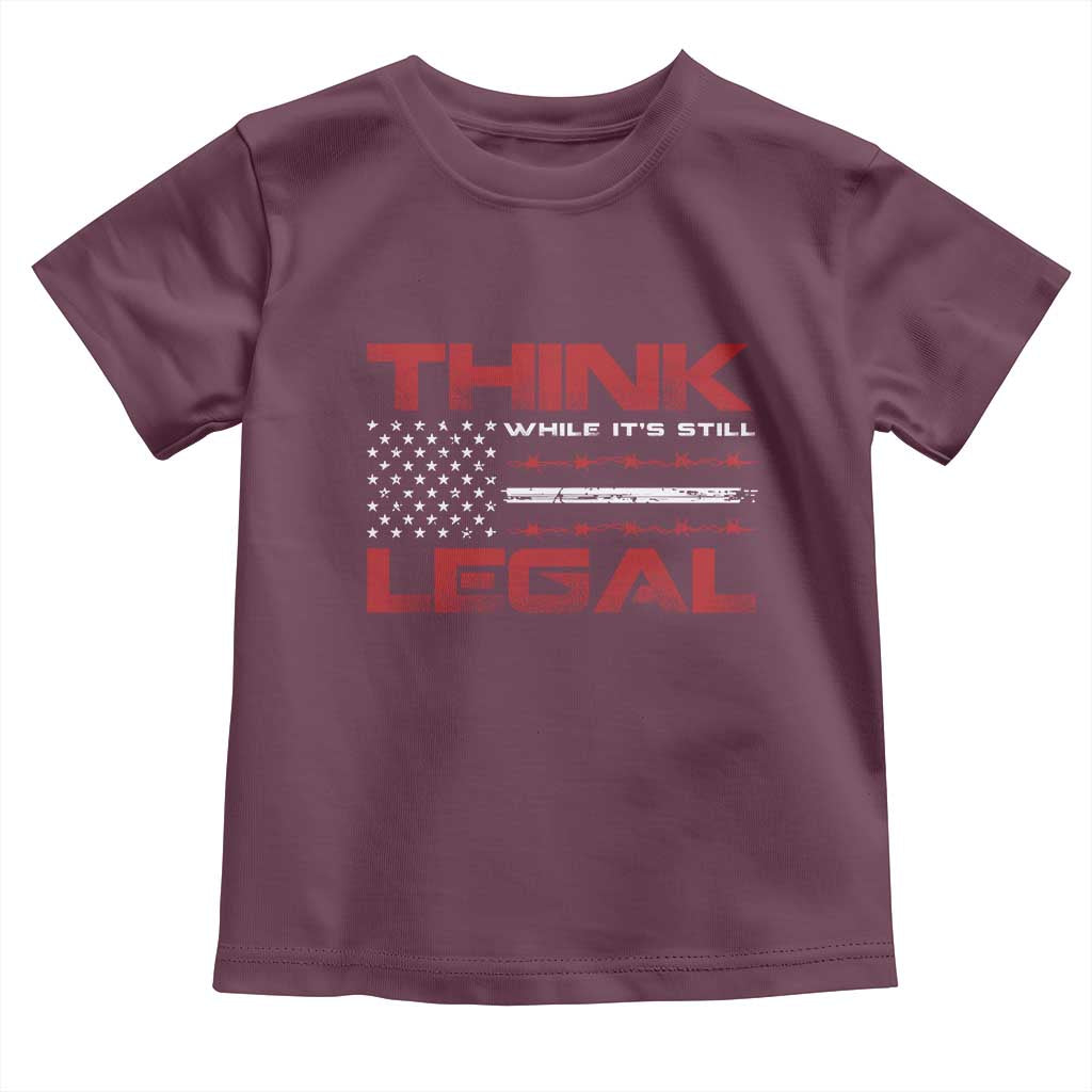 Think While It's Still Legal Toddler T Shirt Patriotic Flag