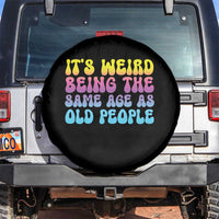 It's Weird Being The Same Age As Old People Spare Tire Cover