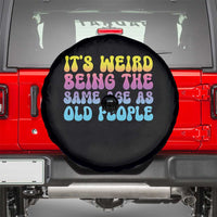 It's Weird Being The Same Age As Old People Spare Tire Cover