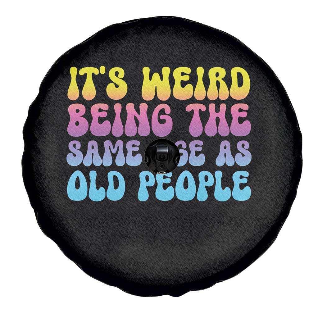 It's Weird Being The Same Age As Old People Spare Tire Cover