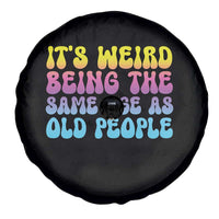 It's Weird Being The Same Age As Old People Spare Tire Cover