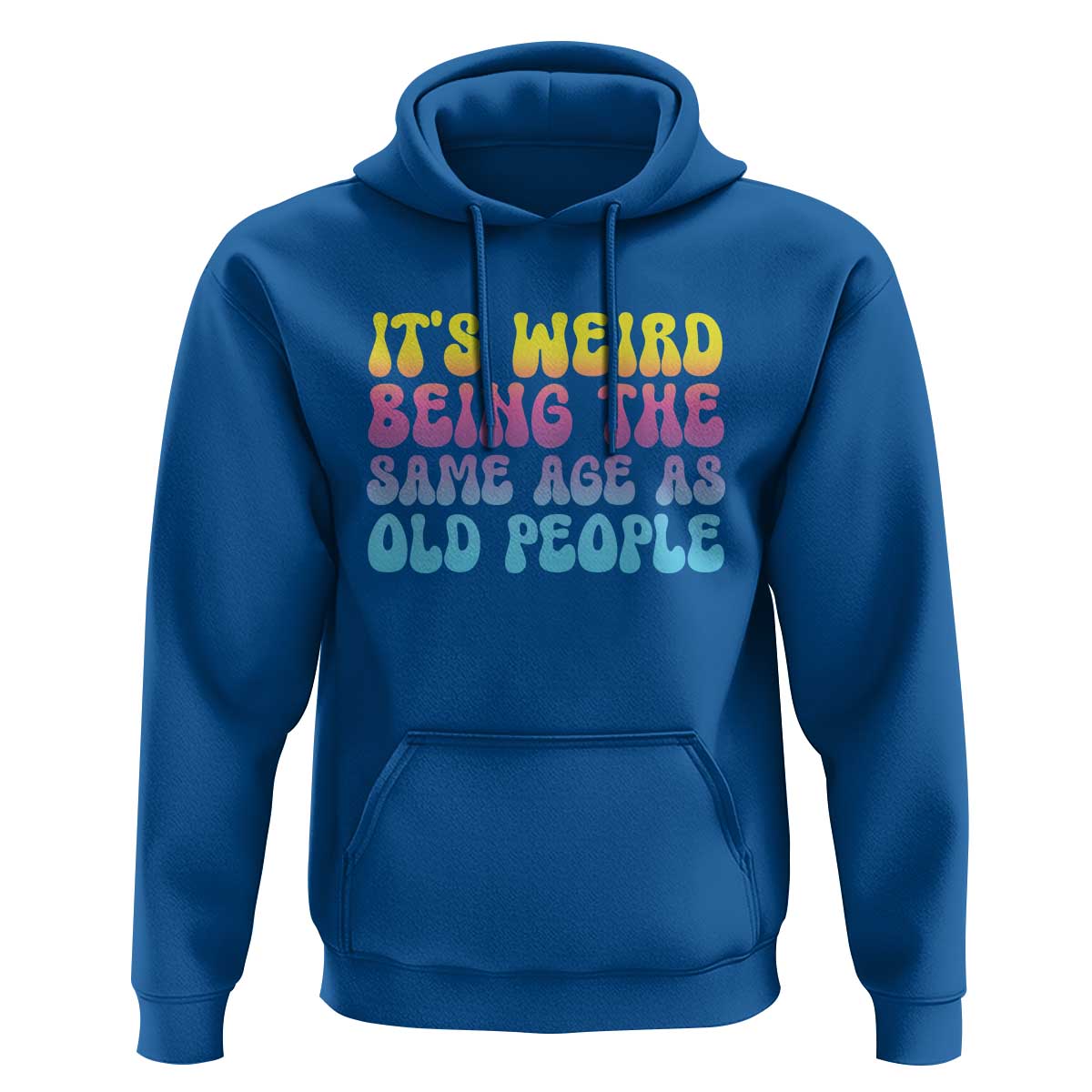 It's Weird Being The Same Age As Old People Hoodie