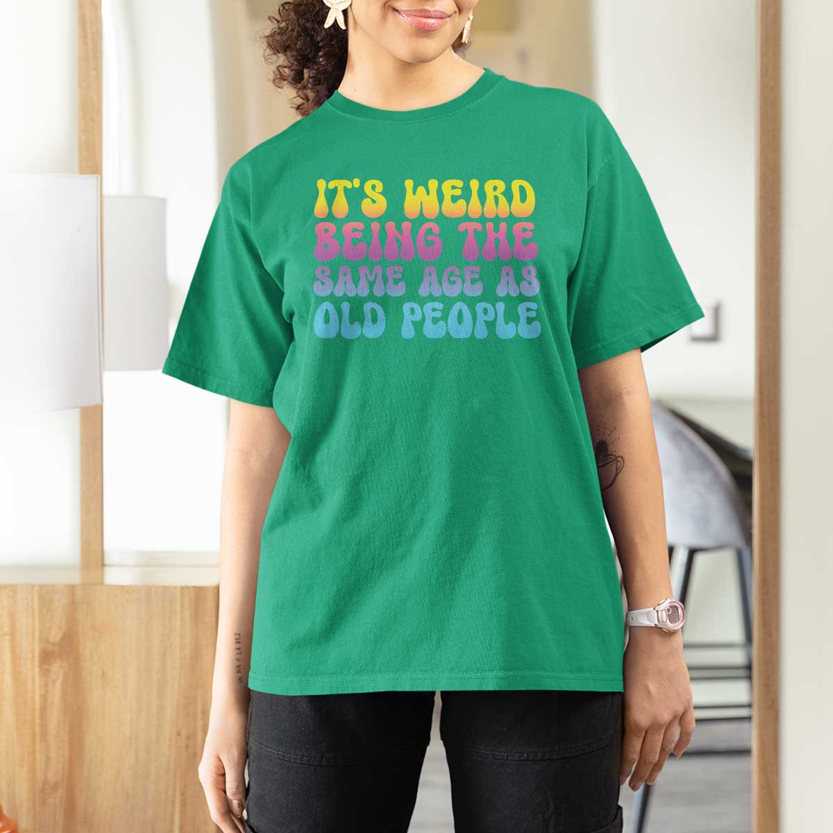 It's Weird Being The Same Age As Old People T Shirt For Women