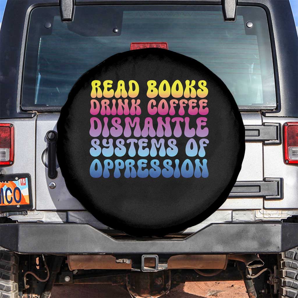 Read Books Drink Coffee Dismantle Systems of Oppression Spare Tire Cover Feminism Social Justice