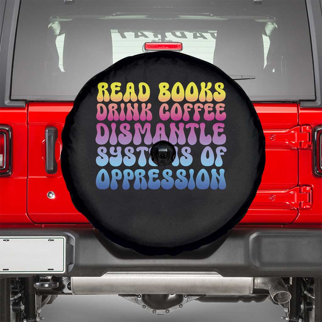 Read Books Drink Coffee Dismantle Systems of Oppression Spare Tire Cover Feminism Social Justice