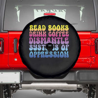 Read Books Drink Coffee Dismantle Systems of Oppression Spare Tire Cover Feminism Social Justice