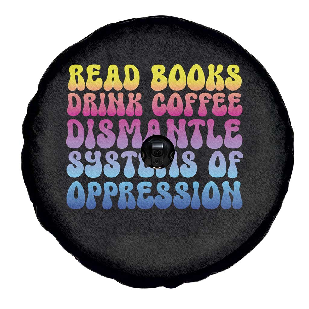 Read Books Drink Coffee Dismantle Systems of Oppression Spare Tire Cover Feminism Social Justice