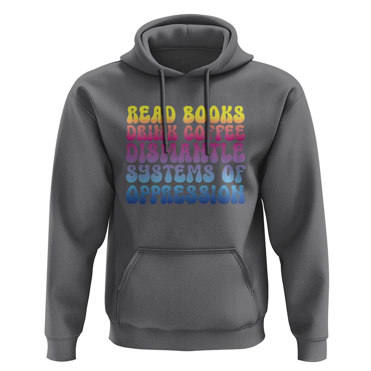 Read Books Drink Coffee Dismantle Systems of Oppression Hoodie Feminism Social Justice