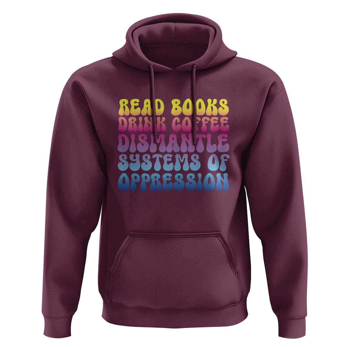 Read Books Drink Coffee Dismantle Systems of Oppression Hoodie Feminism Social Justice