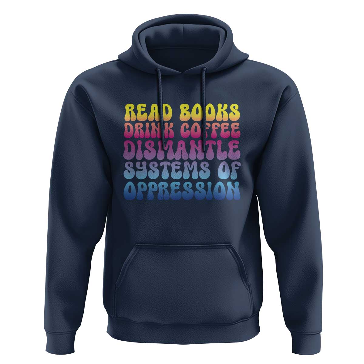 Read Books Drink Coffee Dismantle Systems of Oppression Hoodie Feminism Social Justice
