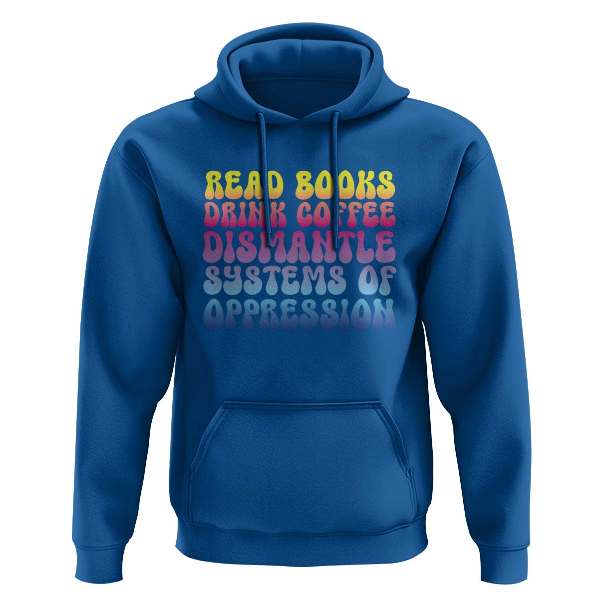 Read Books Drink Coffee Dismantle Systems of Oppression Hoodie Feminism Social Justice