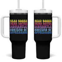 Read Books Drink Coffee Dismantle Systems of Oppression Tumbler With Handle Feminism Social Justice