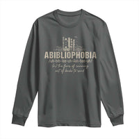 Abibliophobia Long Sleeve Shirt Funny Reading Bookworm Book Lover Reader Gift - Wonder Print Shop
