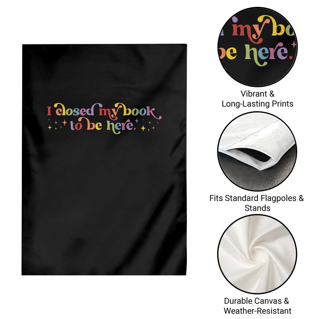 I Closed My Book to Be Here Garden Flag - Wonder Print Shop