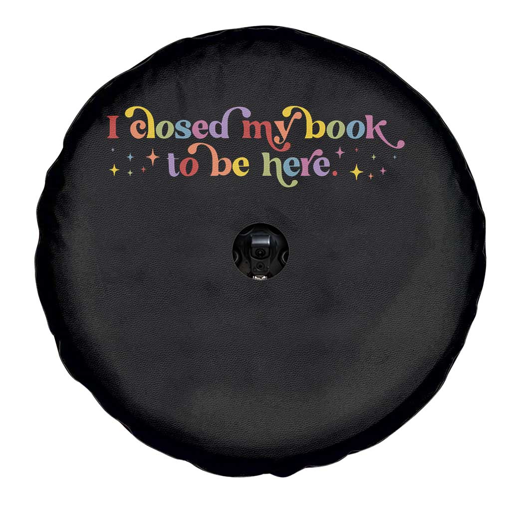 I Closed My Book to Be Here Spare Tire Cover - Wonder Print Shop