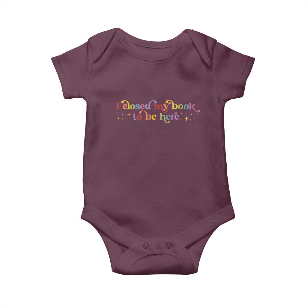 I Closed My Book to Be Here Baby Onesie - Wonder Print Shop