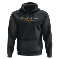 I Closed My Book to Be Here Hoodie - Wonder Print Shop