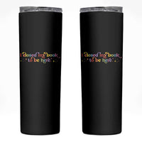 I Closed My Book to Be Here Skinny Tumbler - Wonder Print Shop