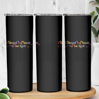 I Closed My Book to Be Here Skinny Tumbler - Wonder Print Shop