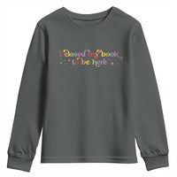 I Closed My Book to Be Here Youth Sweatshirt - Wonder Print Shop