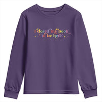I Closed My Book to Be Here Youth Sweatshirt - Wonder Print Shop