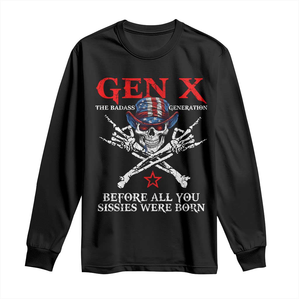 Gen X The Badasss Generation Long Sleeve Shirt Before All You Sissie were Born Skull Rock Hand - Wonder Print Shop