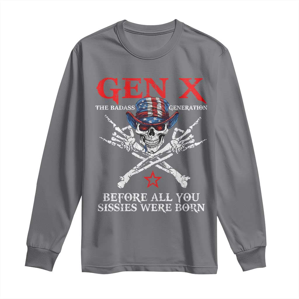 Gen X The Badasss Generation Long Sleeve Shirt Before All You Sissie were Born Skull Rock Hand - Wonder Print Shop