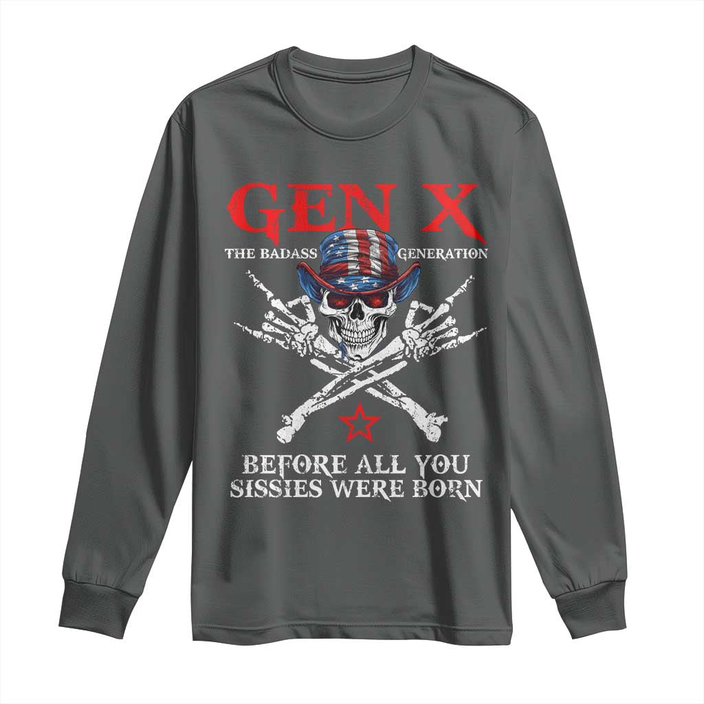 Gen X The Badasss Generation Long Sleeve Shirt Before All You Sissie were Born Skull Rock Hand - Wonder Print Shop