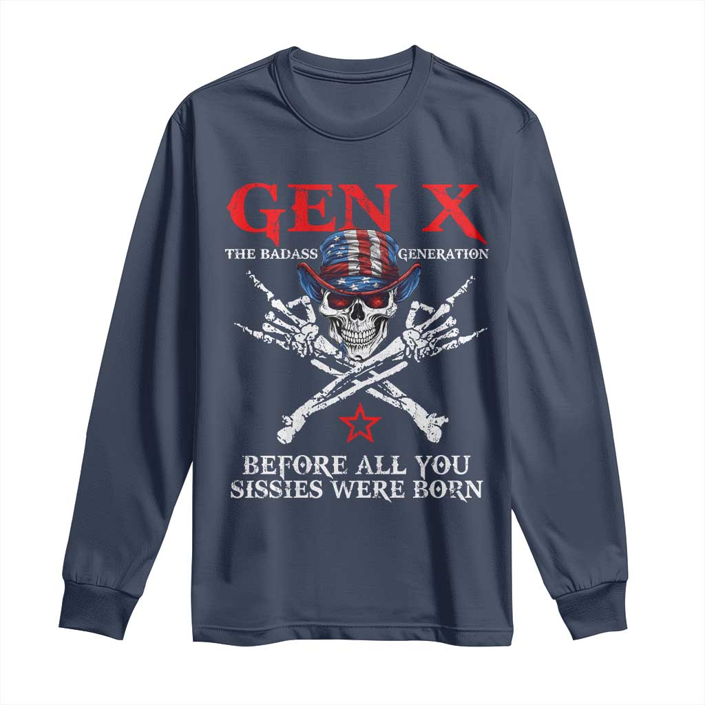 Gen X The Badasss Generation Long Sleeve Shirt Before All You Sissie were Born Skull Rock Hand - Wonder Print Shop