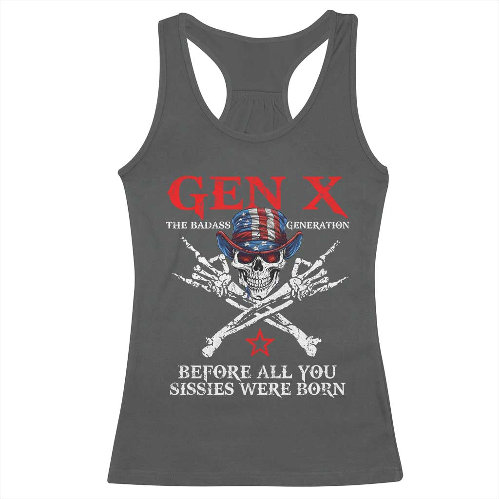Gen X The Badasss Generation Racerback Tank Top Before All You Sissie were Born Skull Rock Hand - Wonder Print Shop