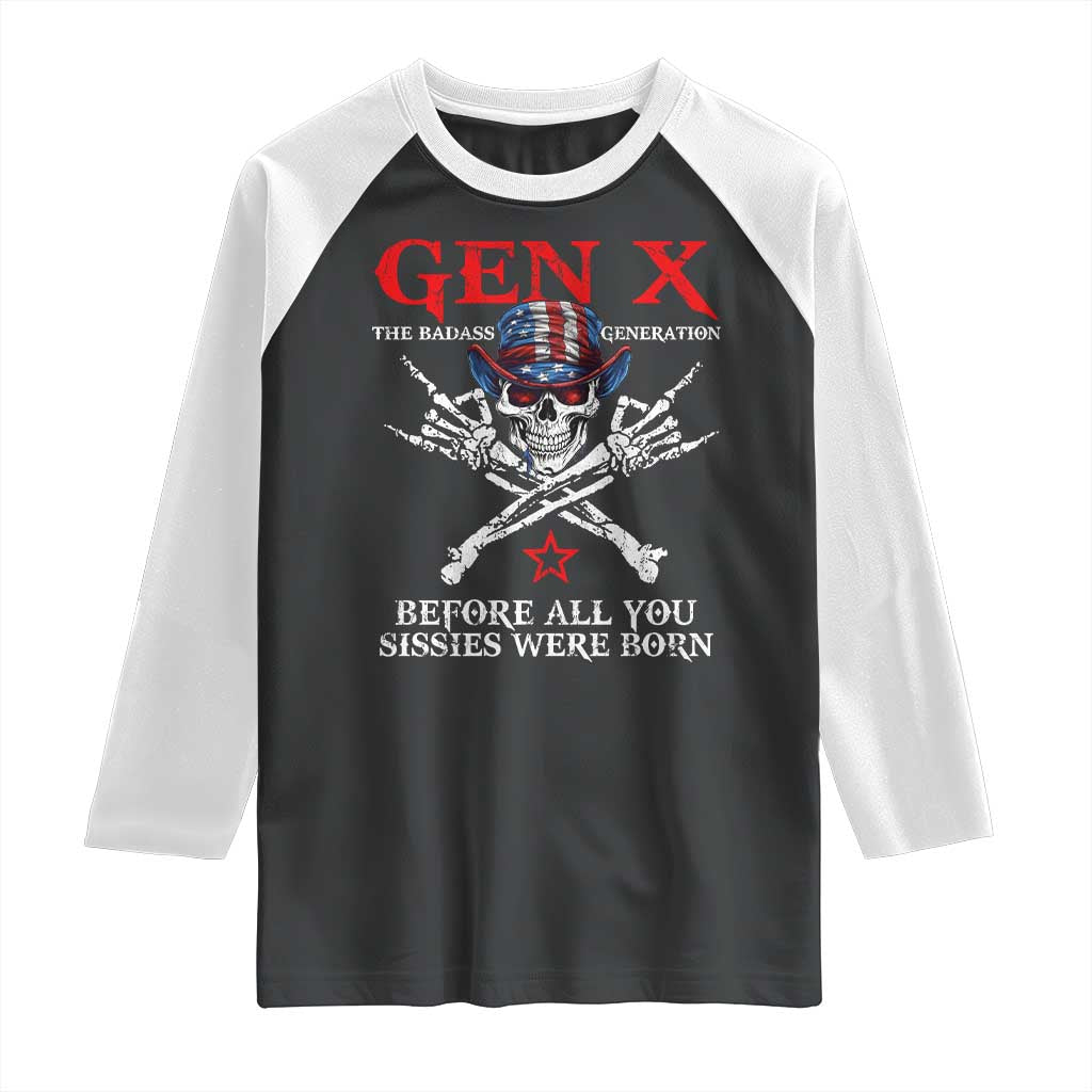 Gen X The Badasss Generation Raglan Shirt Before All You Sissie were Born Skull Rock Hand - Wonder Print Shop