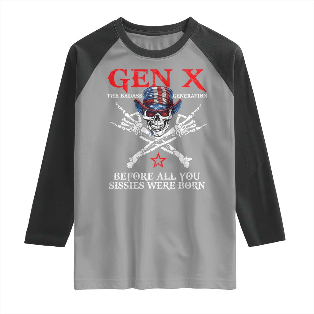 Gen X The Badasss Generation Raglan Shirt Before All You Sissie were Born Skull Rock Hand - Wonder Print Shop