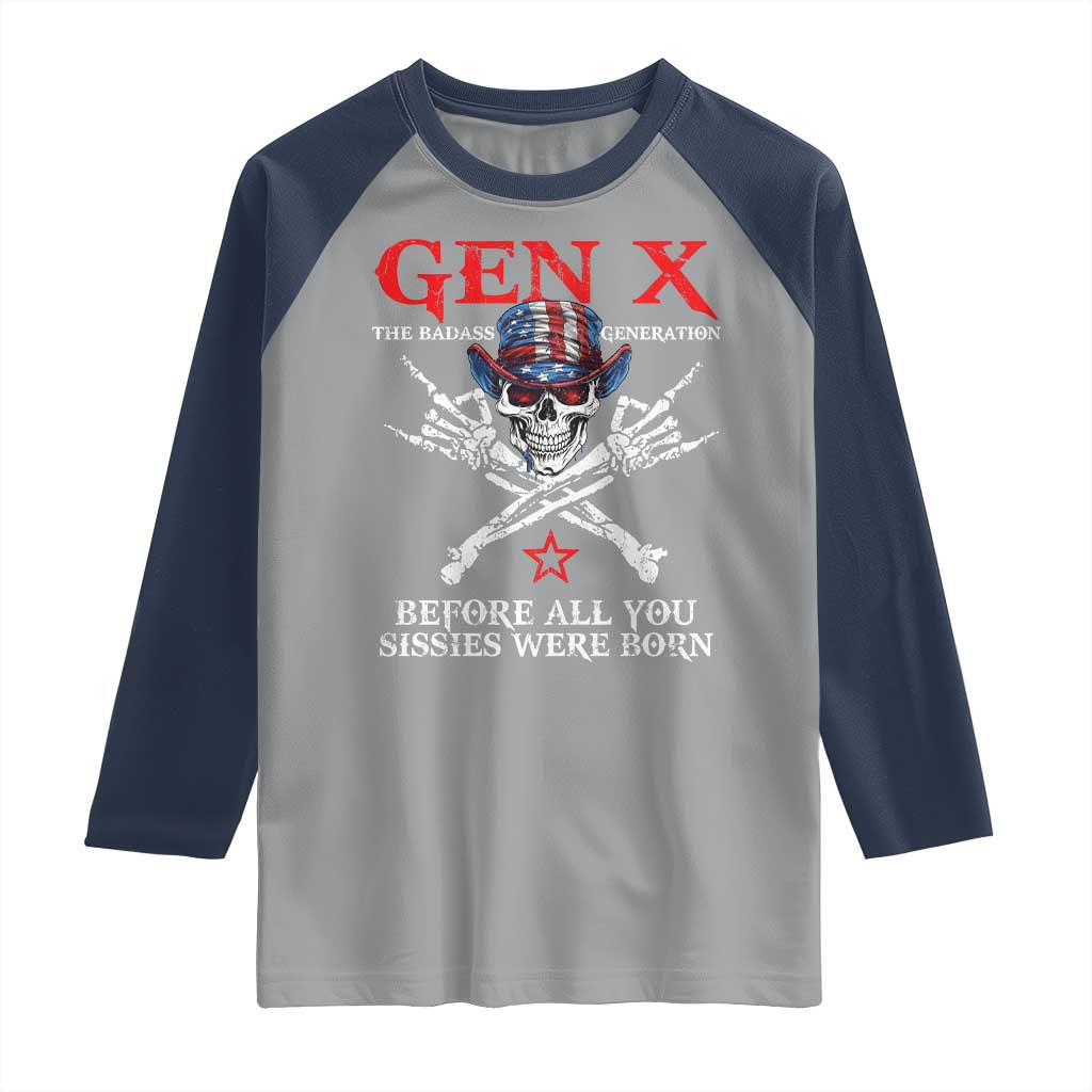 Gen X The Badasss Generation Raglan Shirt Before All You Sissie were Born Skull Rock Hand - Wonder Print Shop