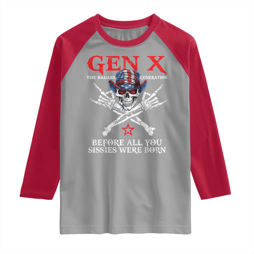 Gen X The Badasss Generation Raglan Shirt Before All You Sissie were Born Skull Rock Hand - Wonder Print Shop