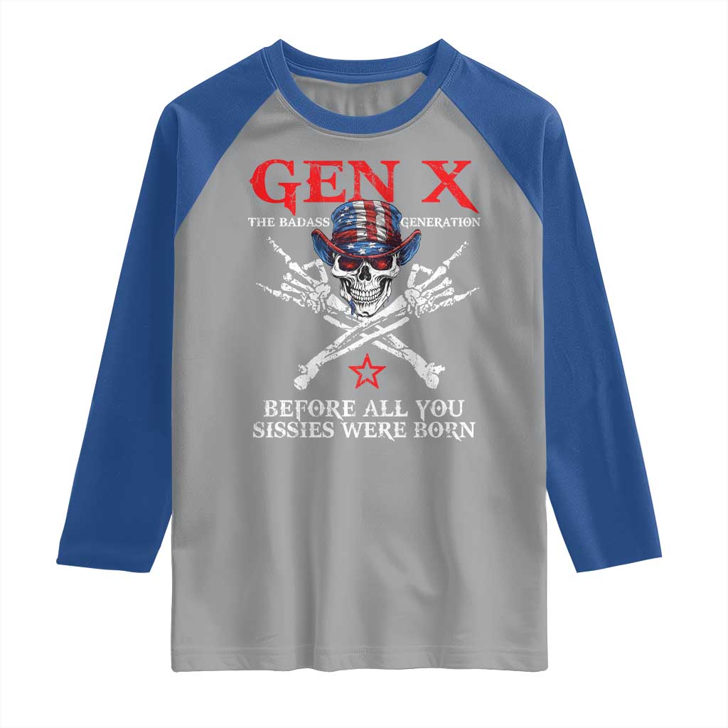 Gen X The Badasss Generation Raglan Shirt Before All You Sissie were Born Skull Rock Hand - Wonder Print Shop